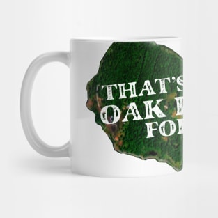 That's Oak Island For Ya Mug